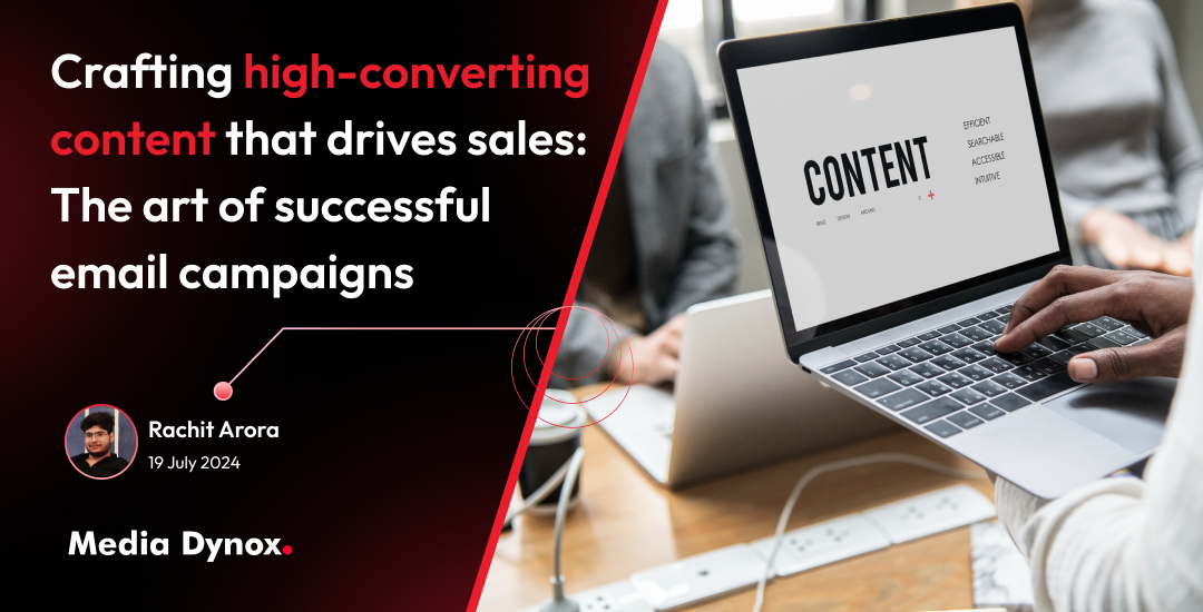 Crafting high-converting content that drives sales: The art of successful email campaigns
