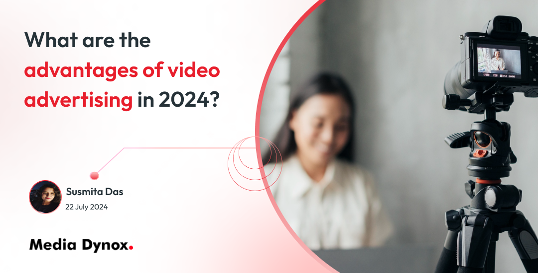 What are the advantages of video advertising in 2024?