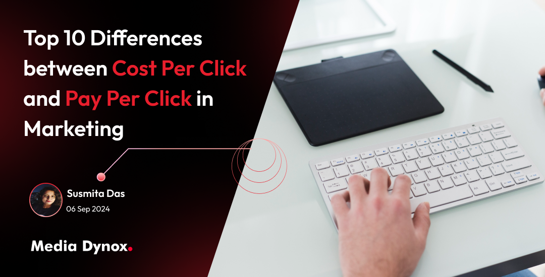 Top 10 Differences between Cost Per Click and Pay Per Click in Marketing