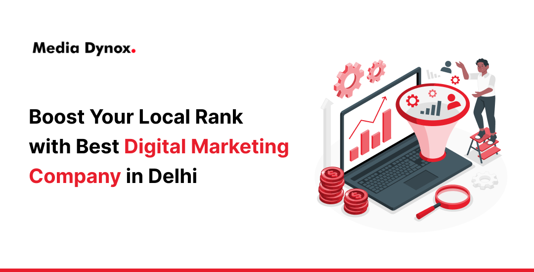 Boost your local rank with best digital marketing company in Delhi