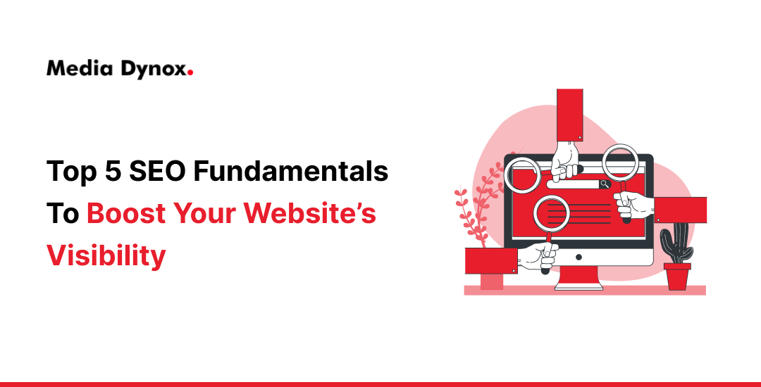 Top 5 SEO Fundamentals to Boost Your Website’s Visibility