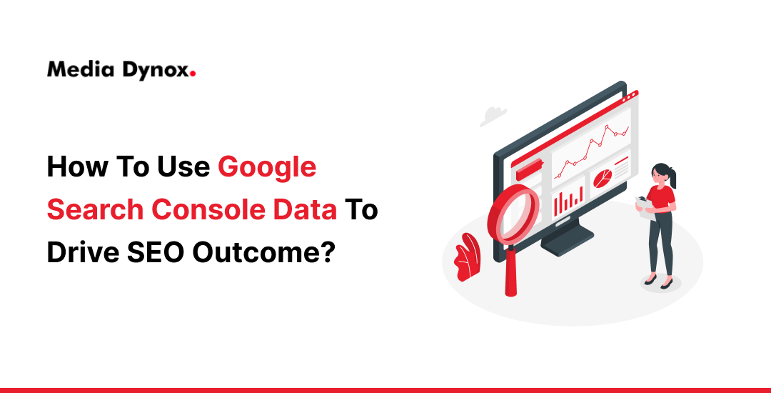 How to Use Google Search Console Data to Drive SEO Outcome