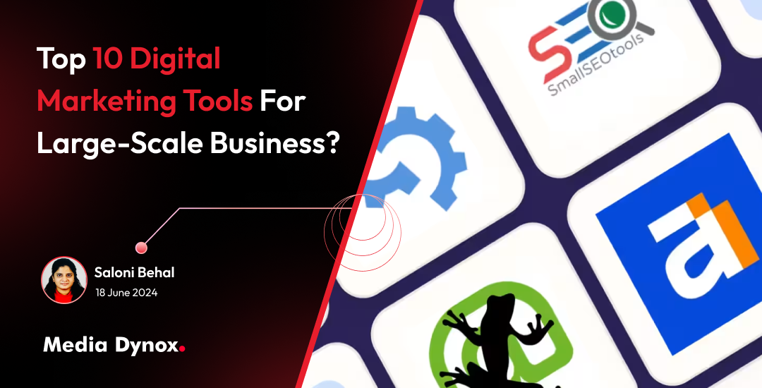 Top 10 Digital Marketing Tools for Large-Scale Business?